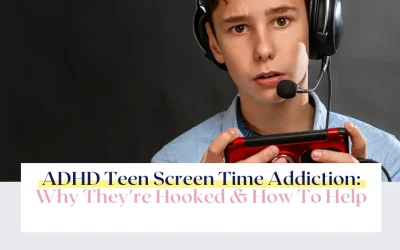 ADHD Teen Screen Time Addiction: Why They’re Hooked