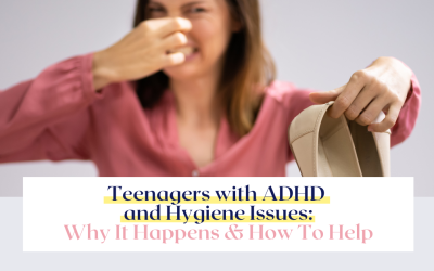 ADHD Teen Hygiene Issues – Why It Happens & How To Help
