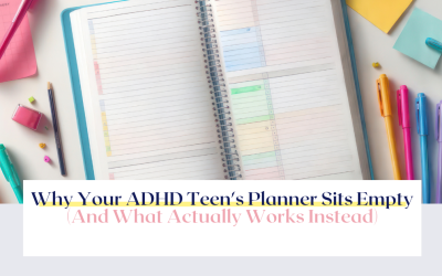 Why Your ADHD Teen’s Planner Sits Empty (And What Actually Works)