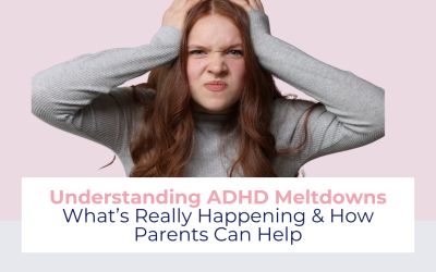 Understanding ADHD Meltdowns: How Parents Can Help