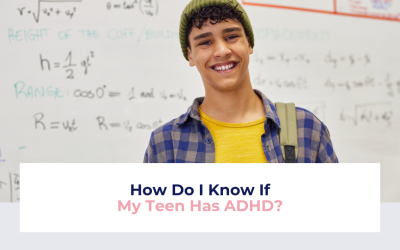 How Do I Know If My Teen Has ADHD?